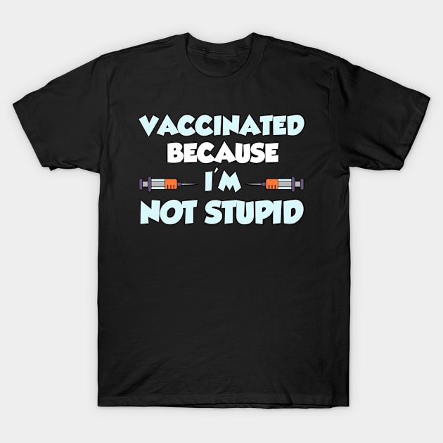 Vaccination Awareness Vaccinated Saying T-Shirt by PixelArt